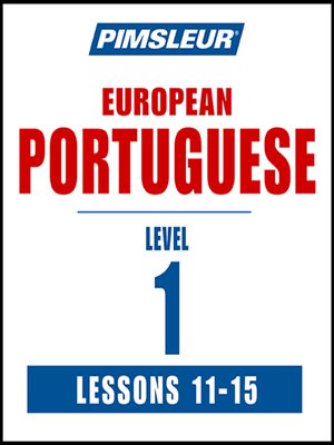 cover image of Pimsleur Portuguese (European) Level 1 Lessons 11-15